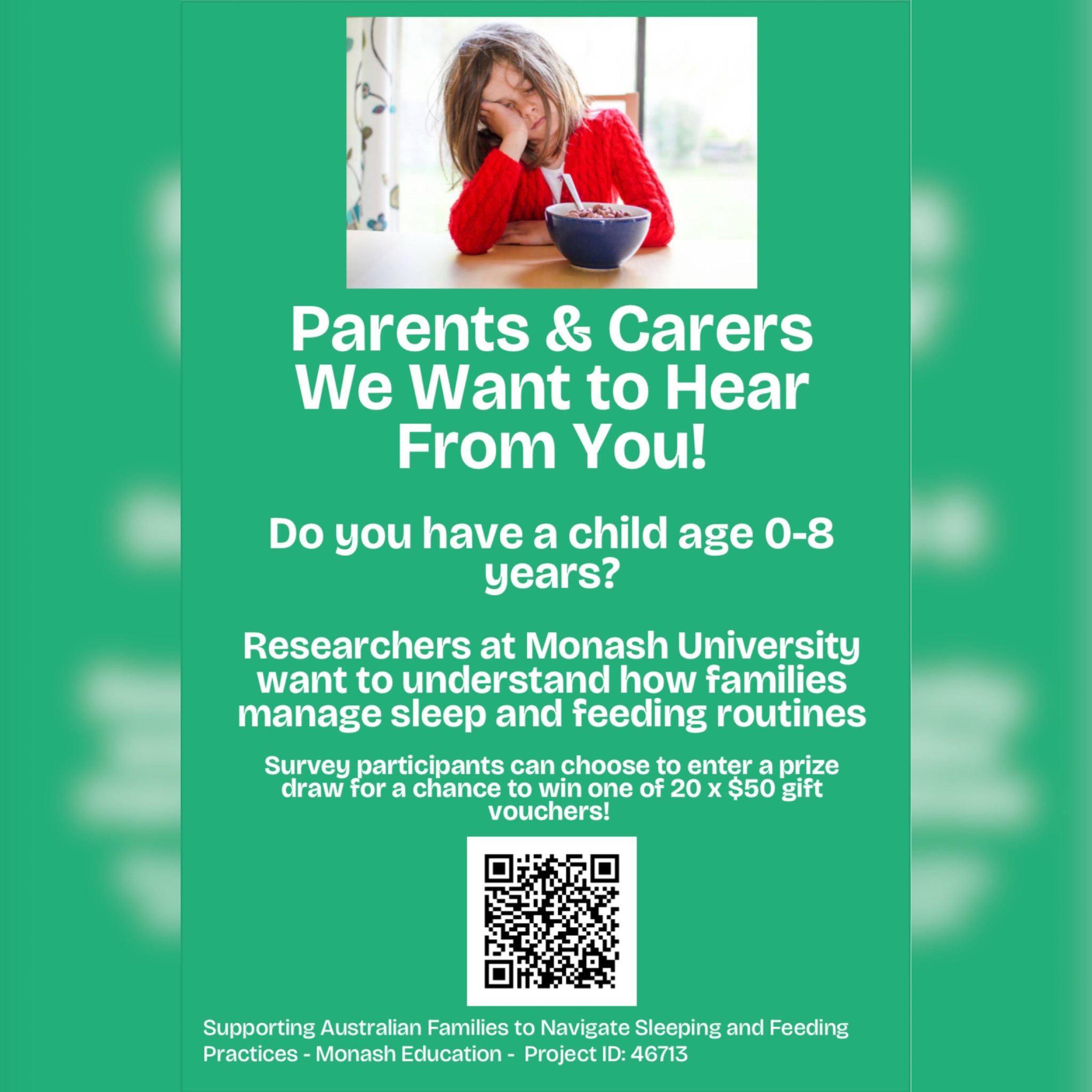 Monash University is conducting a study to better understand the challenges and support needs for parents and/or caregivers related to children’s sleep and feeding routines. Your input will help enhance resources and support for families.

To take part in the survey or learn more use the link: https://monash.az1.qualtrics.com/jfe/form/SV_8A4012eElHQ1NQi